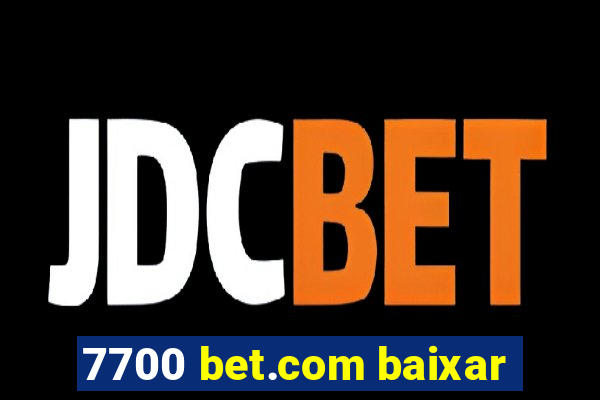 7700 bet.com baixar